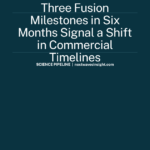 Nuclear fusion commercial milestones 2026 — three breakthroughs in six months signal timeline shift