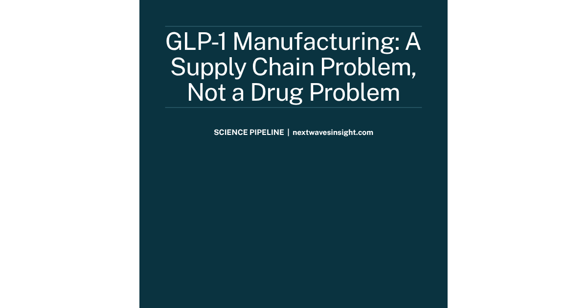 GLP-1 manufacturing supply chain bottleneck — drug production capacity versus demand 2026