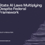 US state AI regulation compliance fragmentation 2026 — state laws multiplying while federal framework promises preemption