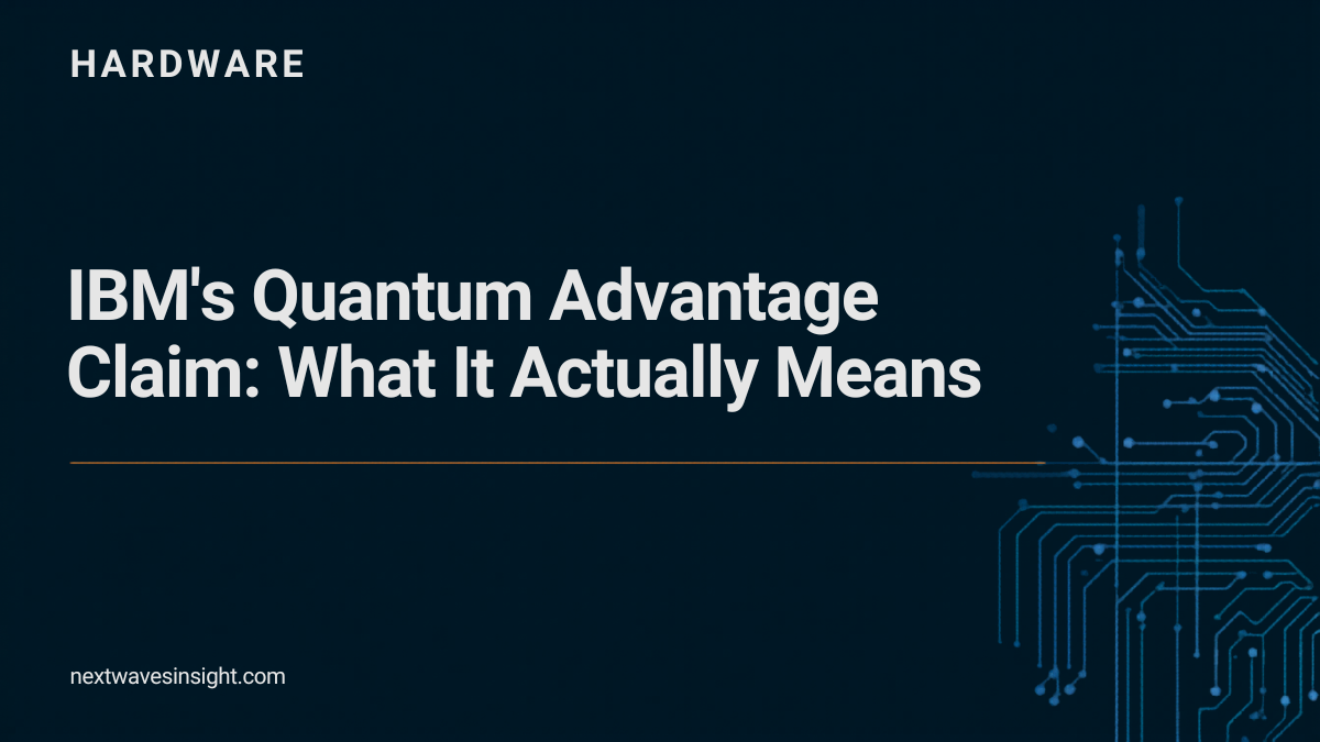 Dark navy editorial card with the headline 'IBM Quantum Advantage Claim: What It Actually Means' and a teal circuit-board pattern - NextWave Insight Hardware pillar